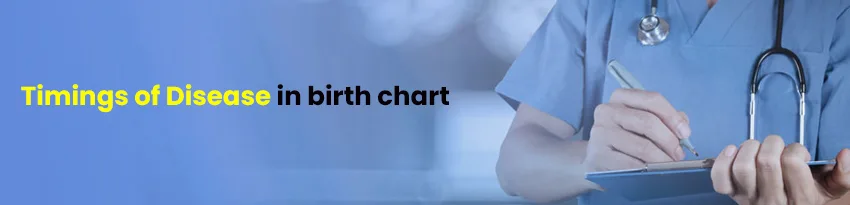 Timings of Disease in astrology Timings of Disease in astrology